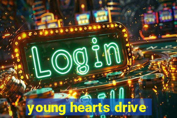 young hearts drive